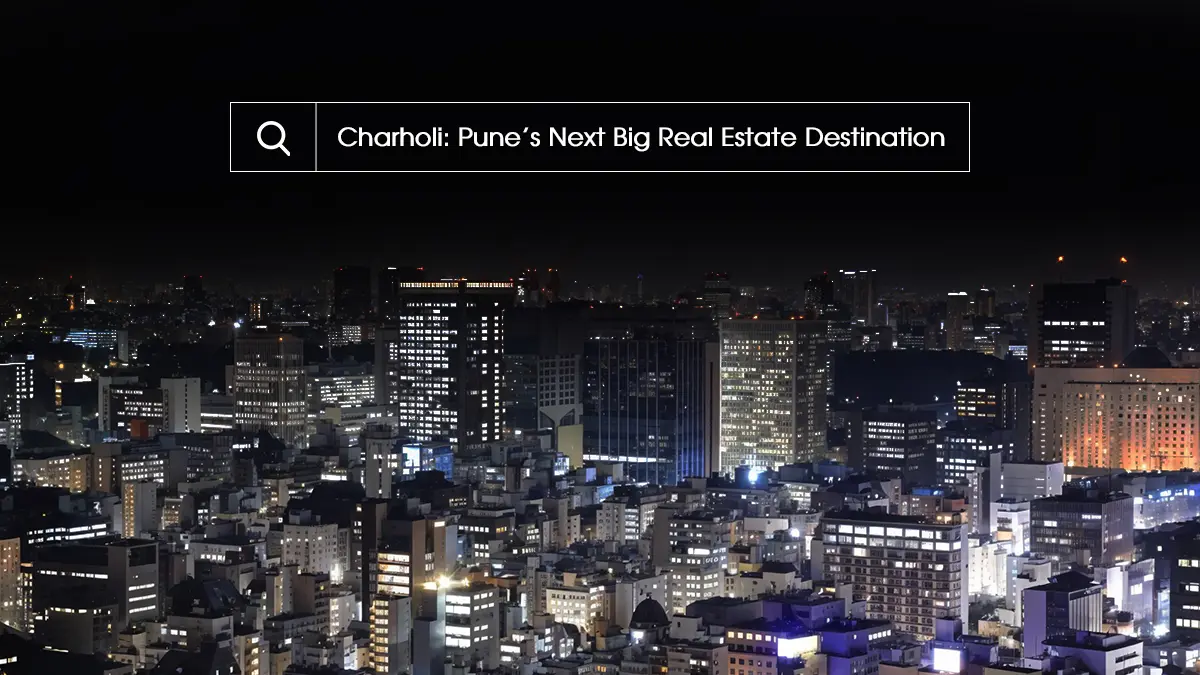 Charholi Budruk Real Estate Growth Why This Micro-Market is Gaining Attention in 2026