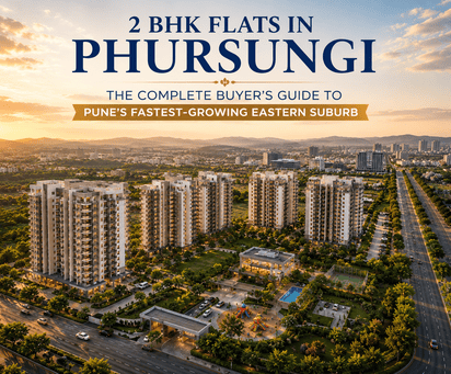 2 BHK Flats in Phursungi: The Complete Buyer's Guide to Pune's Fastest-Growing Eastern Suburb