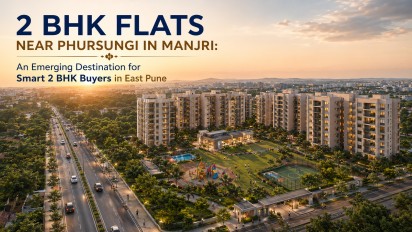 2 BHK Flats near Phursungi in Manjri: An Emerging Destination for Smart 2 BHK Buyers in East Pune